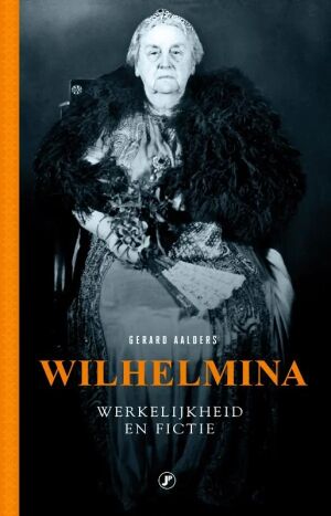 Wilhelmina, werkelijkheid en fictie – Gerard Aalders