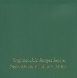 Regiment Limburgse Jagers Gedenkboek Bataljon 3-11 R.I.
