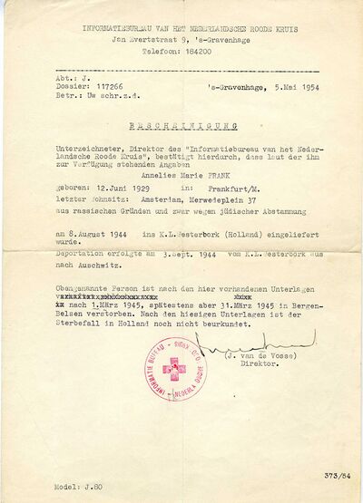 Verklaring overlijden Anne Frank - Officieel bericht van het Rode Kruis van 5 mei 1954 dat Anne Frank tussen 1 en 31 maart 1945 in concentratiekamp Bergen-Belsen is gestorven. Otto Frank had van een verpleegster die in hetzelfde kamp als Anne en Margot Frank verbleef al in de zomer van 1945 gehoord van het overlijden van zijn beide dochters. Later werd bekend dat de overlijdensdatum ergens tussen eind februari en begin maart 1945 moest liggen. Anne stierf enkele dagen na haar zus Margot.